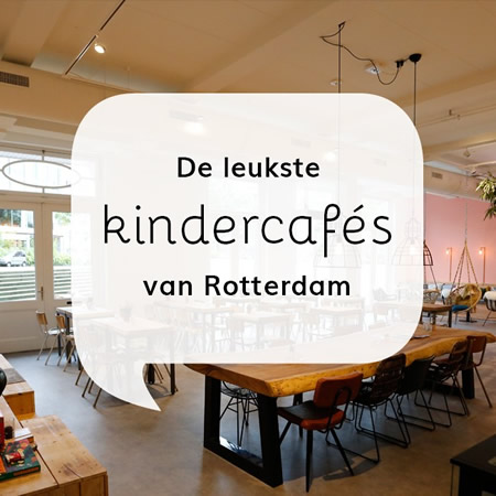 Kindercafes Rotterdam